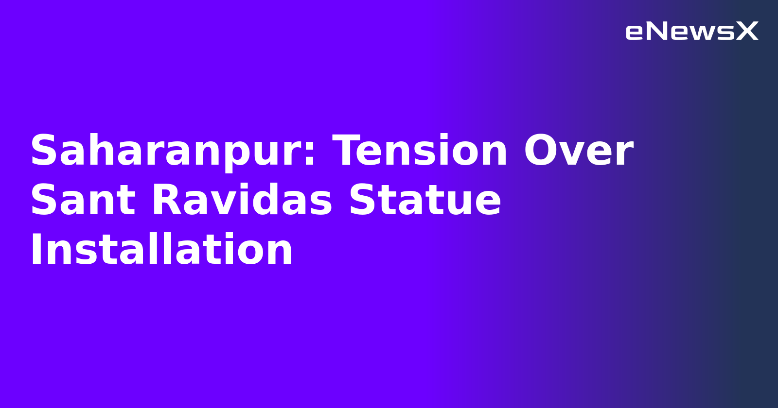 Saharanpur: Tension Over Sant Ravidas Statue Installation.webp Saharanpur: Tension Over Sant Ravidas Statue Installation.webp