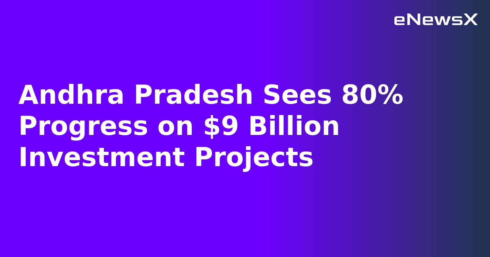 Andhra Pradesh Sees 80% Progress on $9 Billion Investment Projects.webp