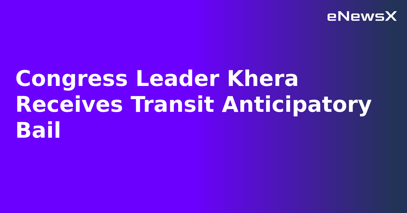 Congress Leader Khera Receives Transit Anticipatory Bail.webp