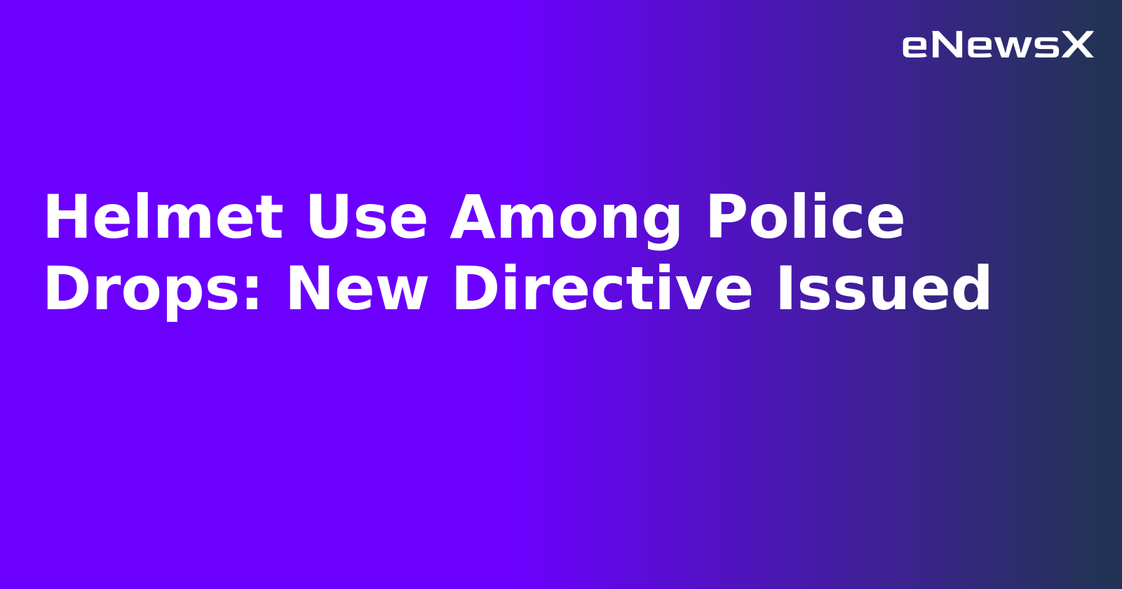 Helmet Use Among Police Drops: New Directive Issued.webp Helmet Use Among Police Drops: New Directive Issued.webp