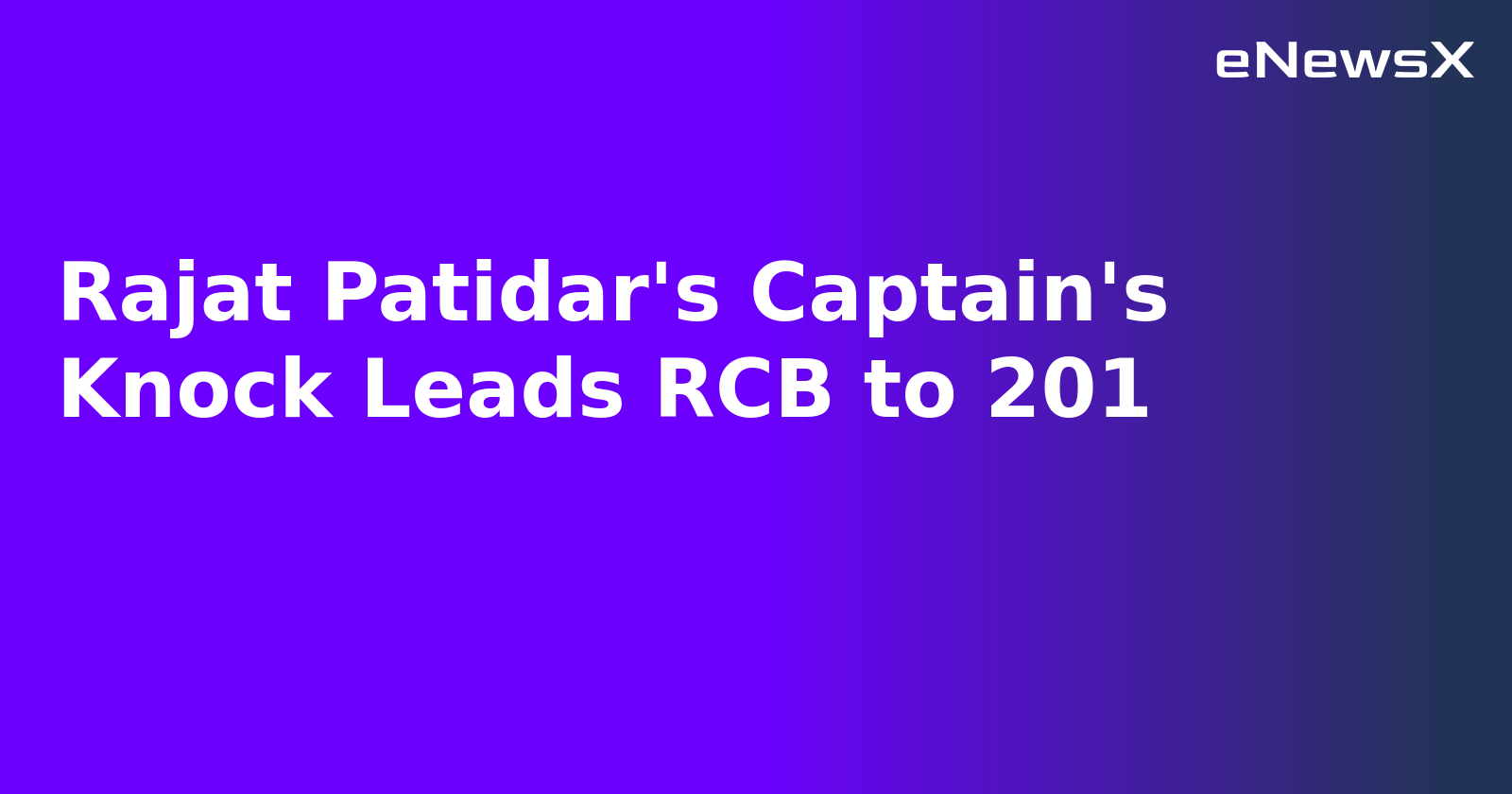 Rajat Patidar's Captain's Knock Leads RCB to 201.webp