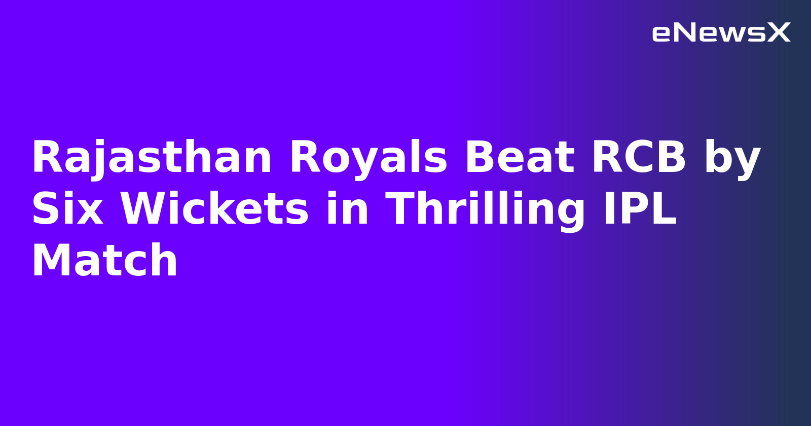 Rajasthan Royals Beat RCB by Six Wickets in Thrilling IPL Match