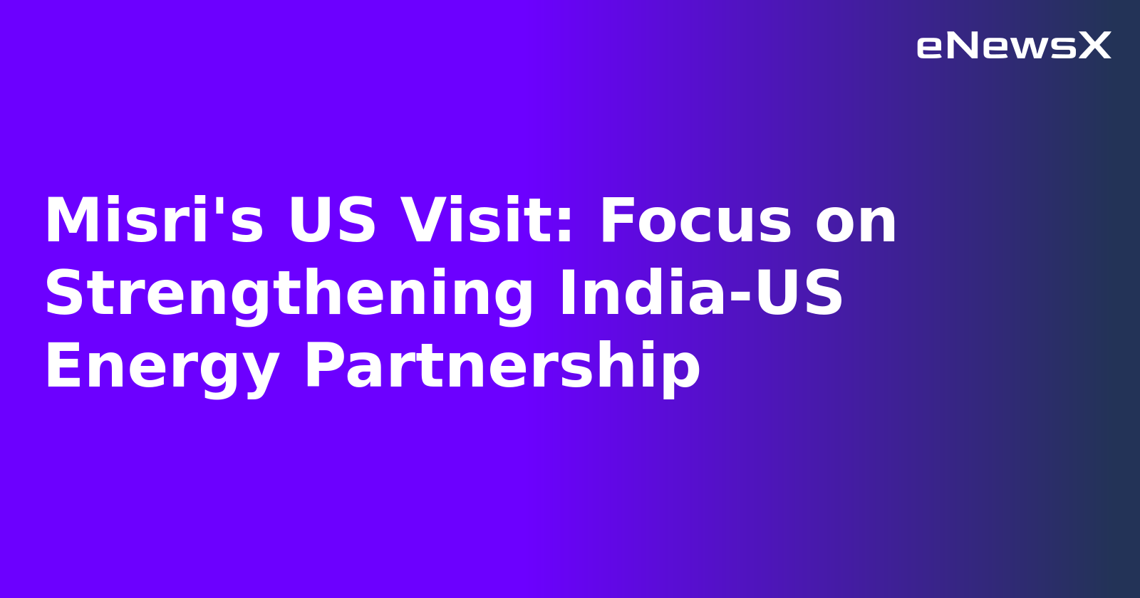 Misri's US Visit: Focus on Strengthening India-US Energy Partnership.webp