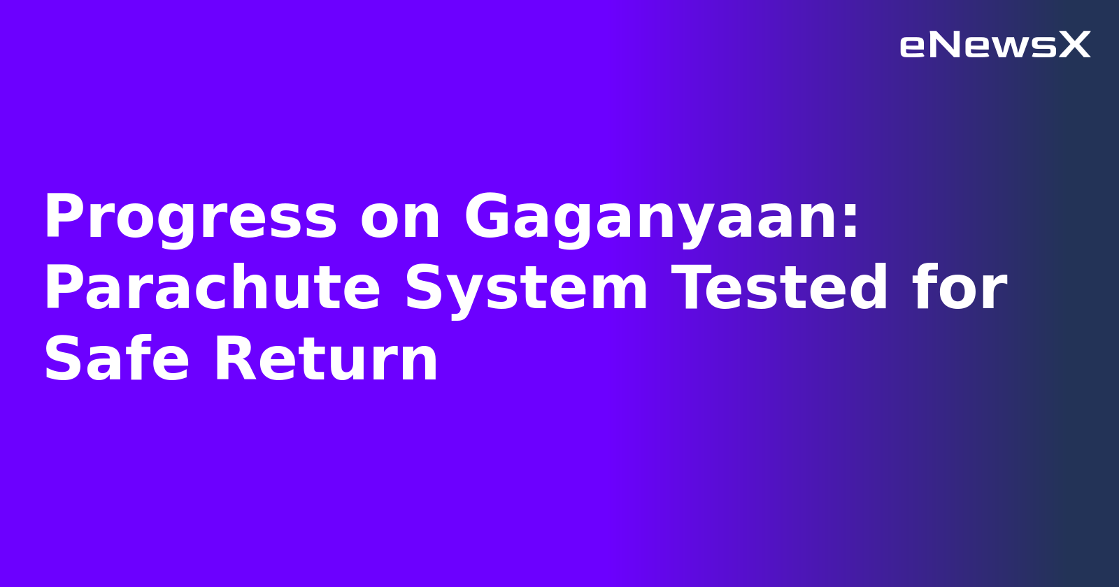 Progress on Gaganyaan: Parachute System Tested for Safe Return.webp Progress on Gaganyaan: Parachute System Tested for Safe Return.webp