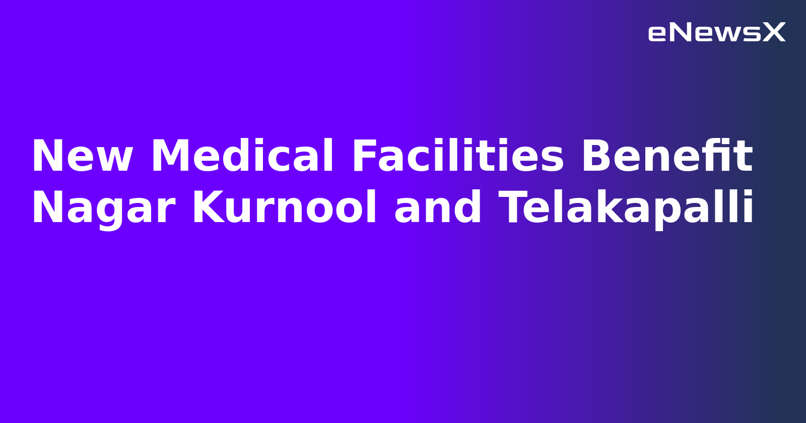 New Medical Facilities Benefit Nagar Kurnool and Telakapalli.webp