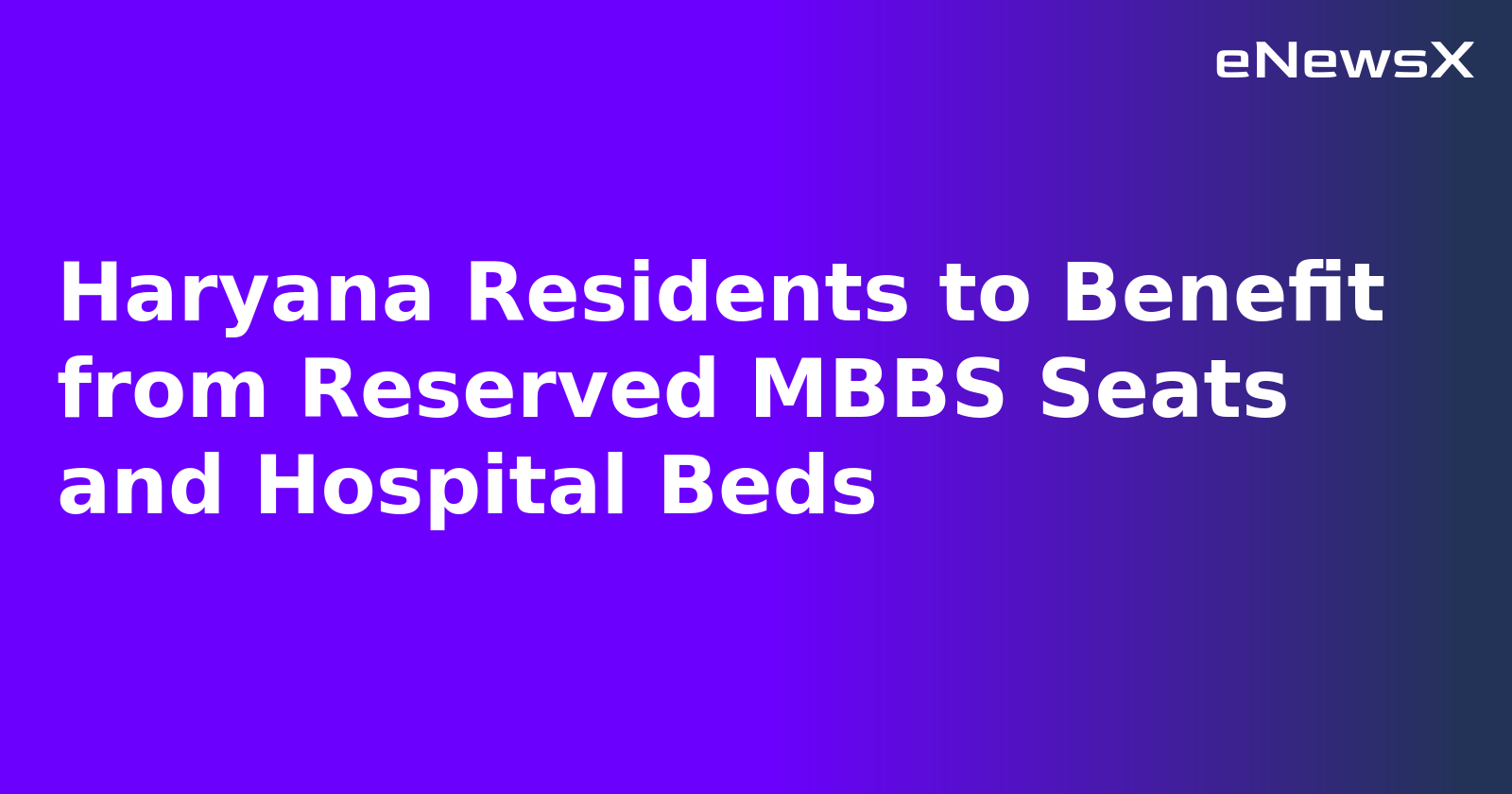 Haryana Residents to Benefit from Reserved MBBS Seats and Hospital Beds.webp
