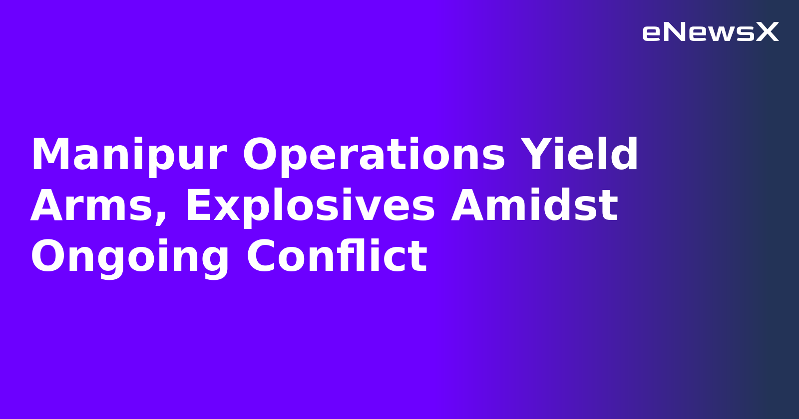 Manipur Operations Yield Arms, Explosives Amidst Ongoing Conflict