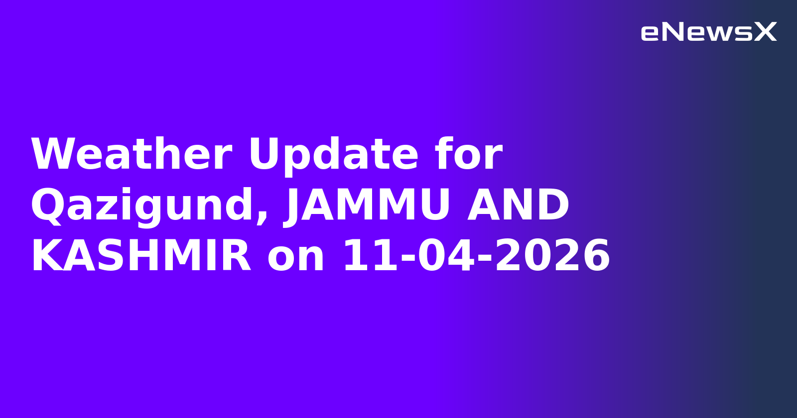 Weather Update for Qazigund, JAMMU AND KASHMIR on 11-04-2026