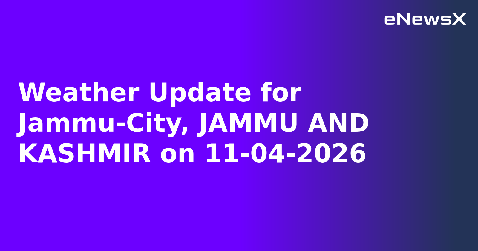 Weather Update for Jammu-City, JAMMU AND KASHMIR on 11-04-2026