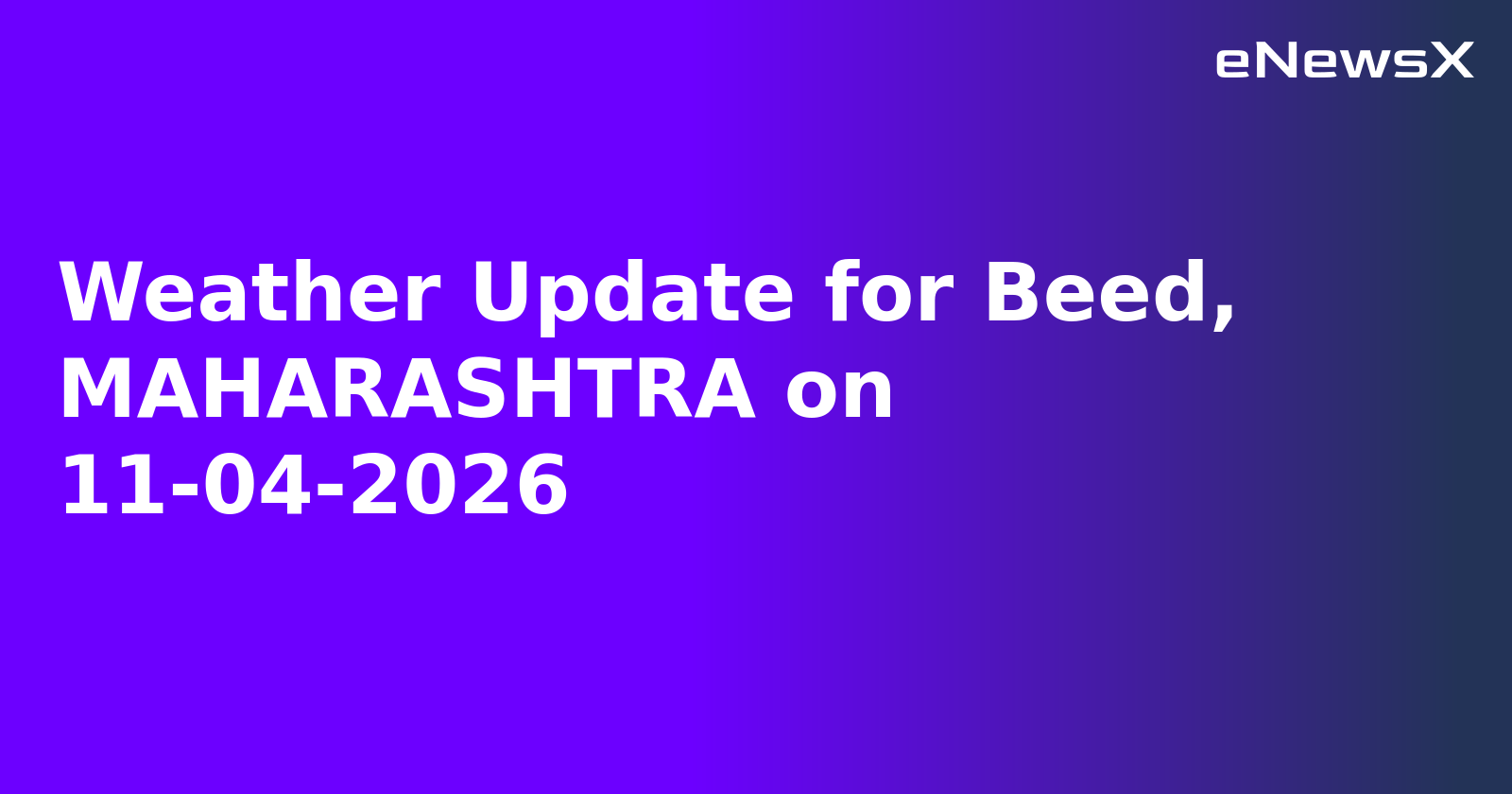 Weather Update for Beed, MAHARASHTRA on 11-04-2026