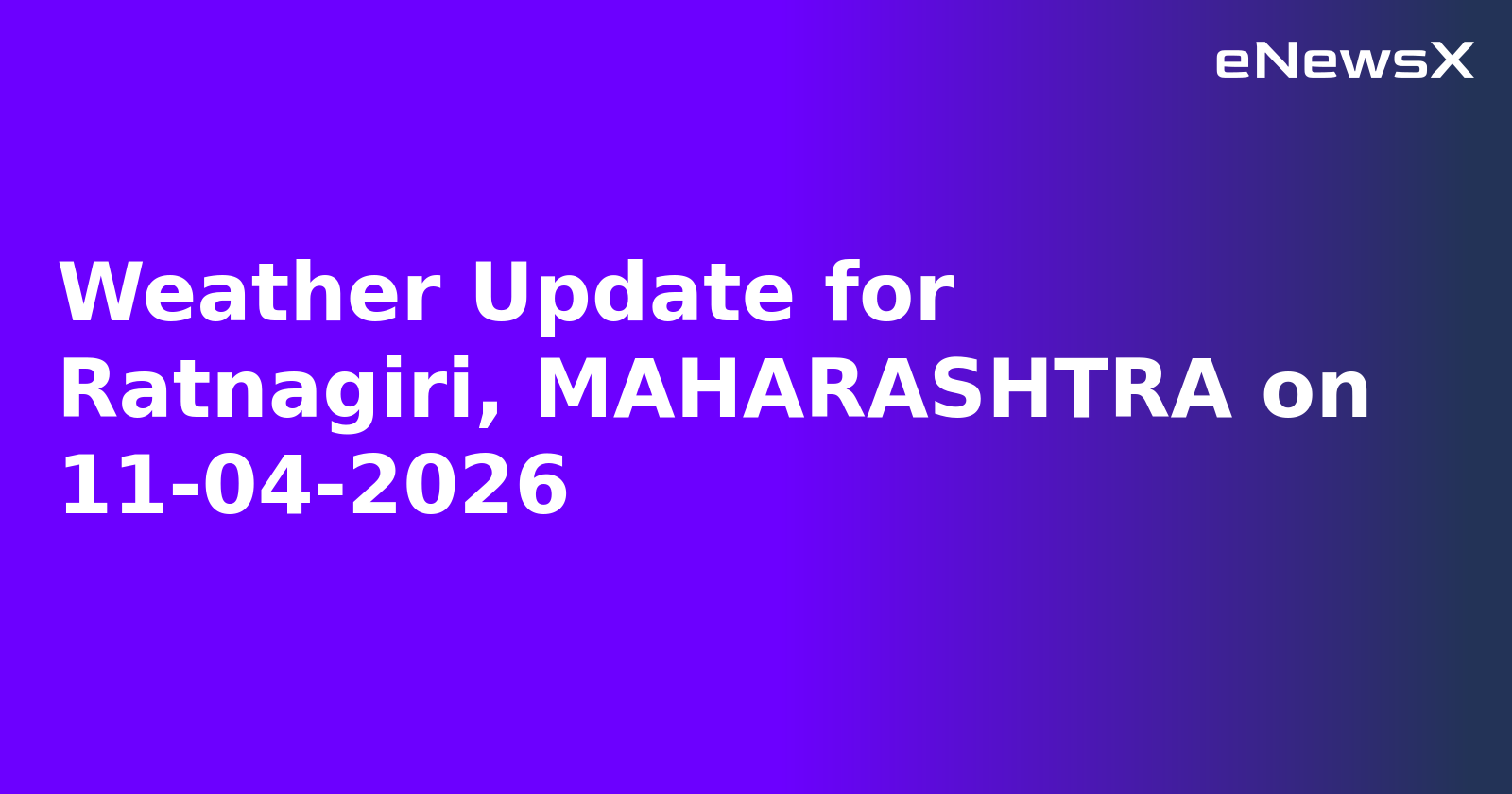 Weather Update for Ratnagiri, MAHARASHTRA on 11-04-2026