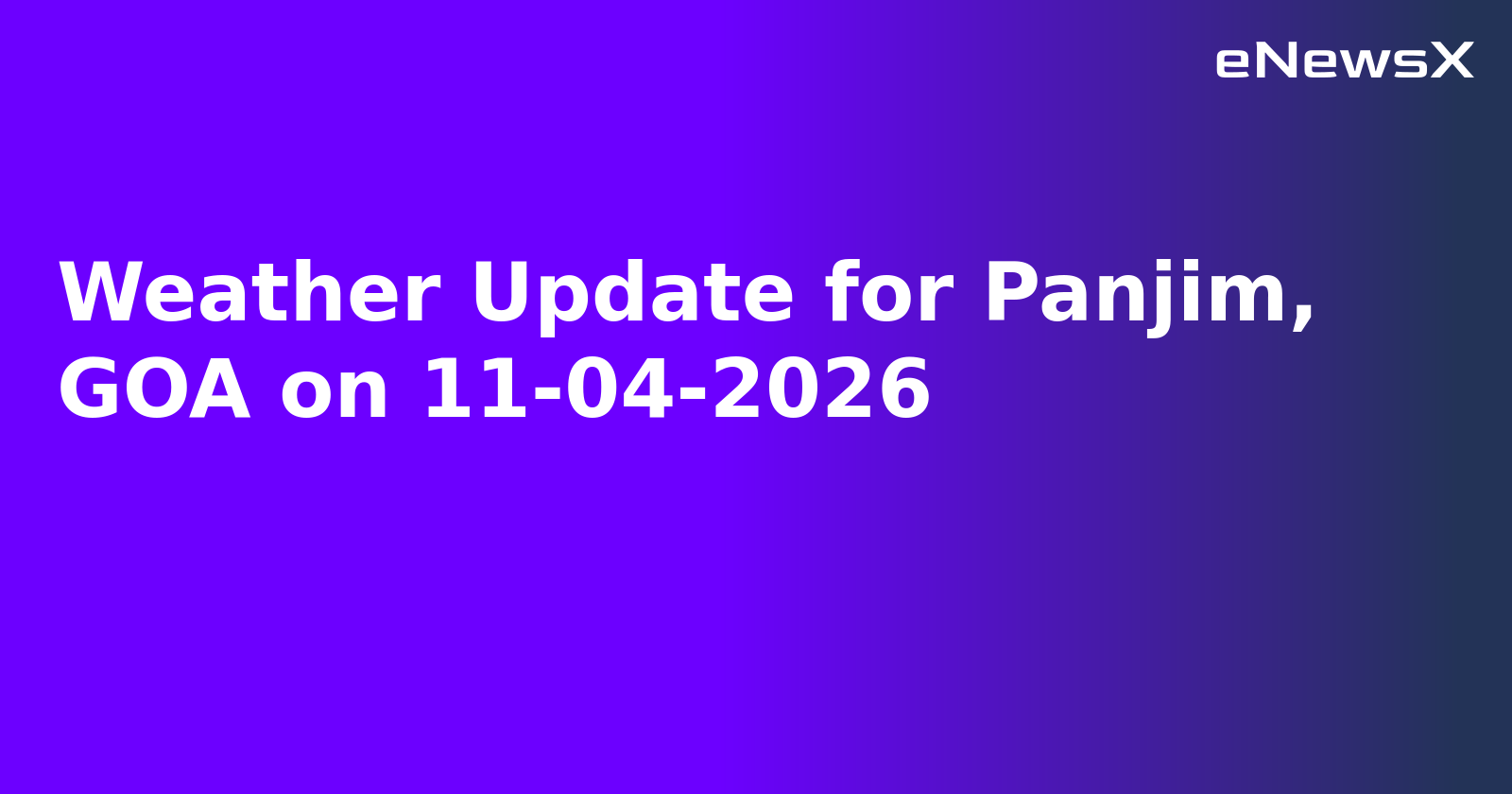 Weather Update for Panjim, GOA on 11-04-2026