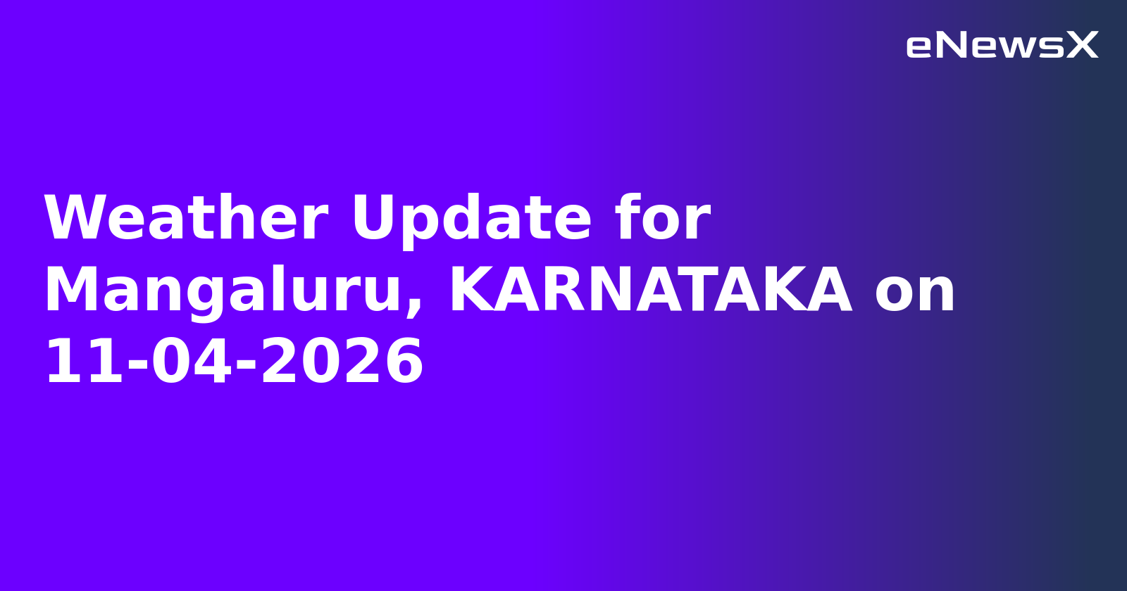 Weather Update for Mangaluru, KARNATAKA on 11-04-2026