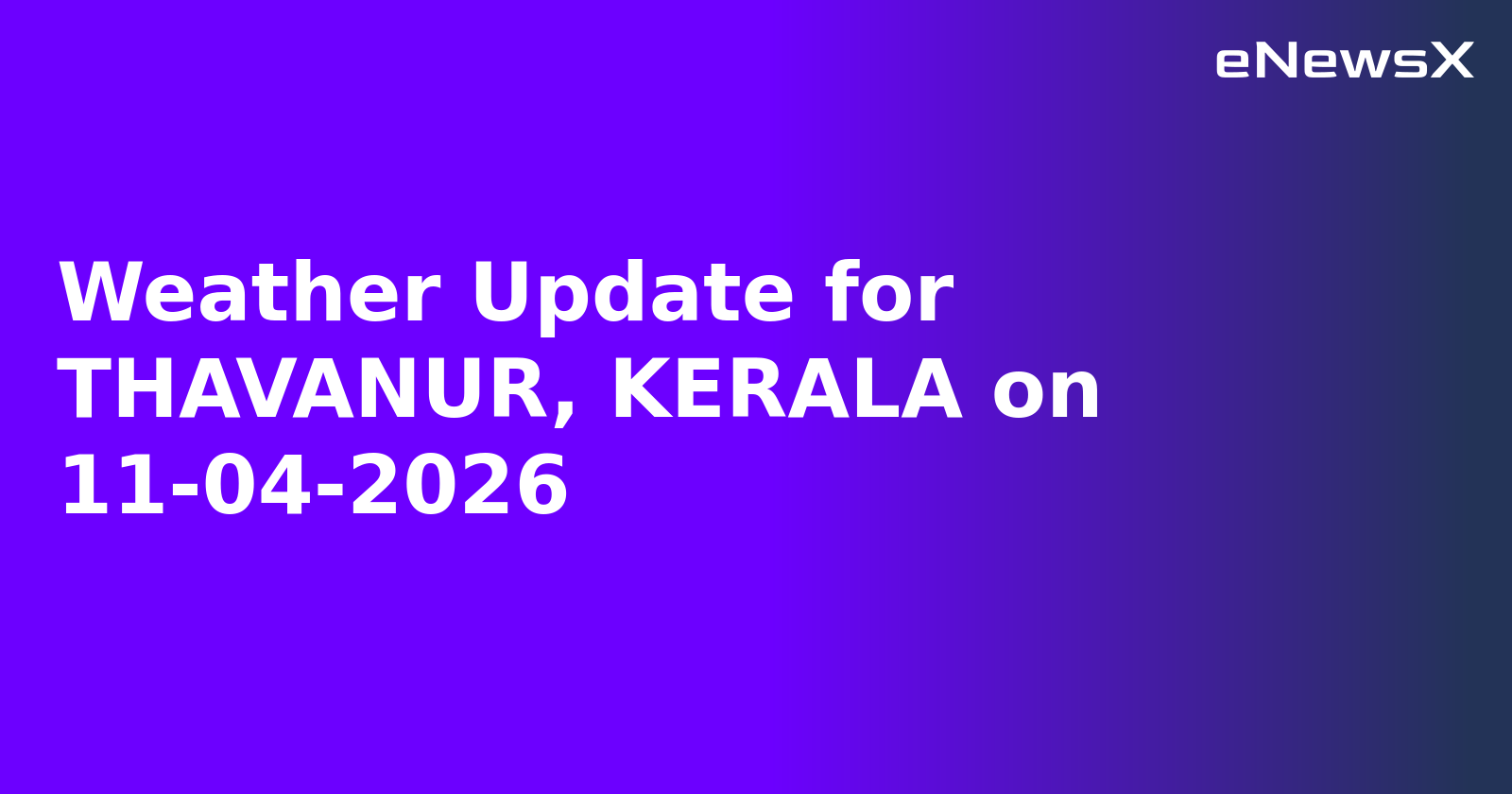 Weather Update for THAVANUR, KERALA on 11-04-2026