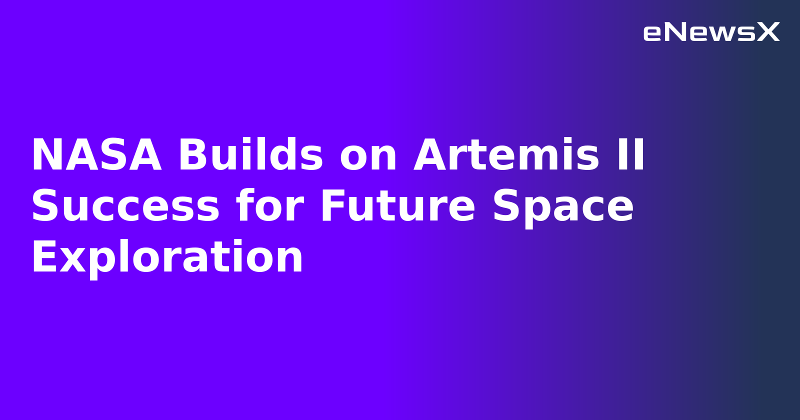 NASA Builds on Artemis II Success for Future Space Exploration.webp