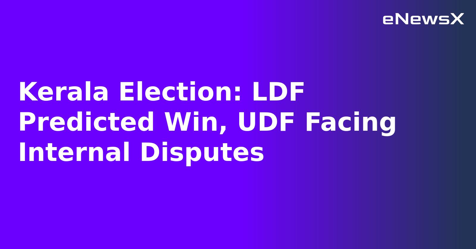 Kerala Election: LDF Predicted Win, UDF Facing Internal Disputes.webp