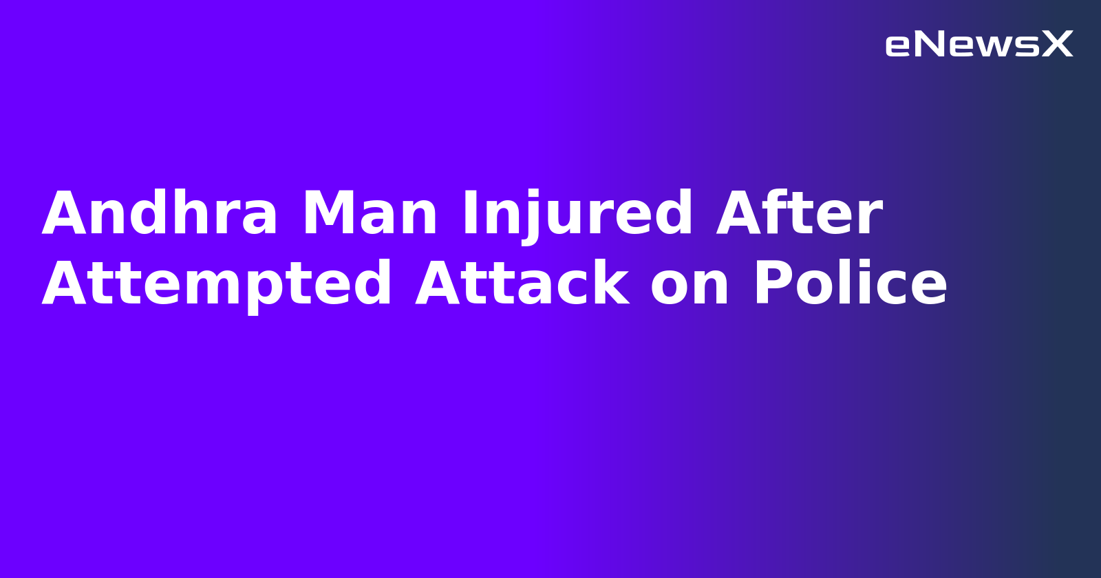 Andhra Man Injured After Attempted Attack on Police