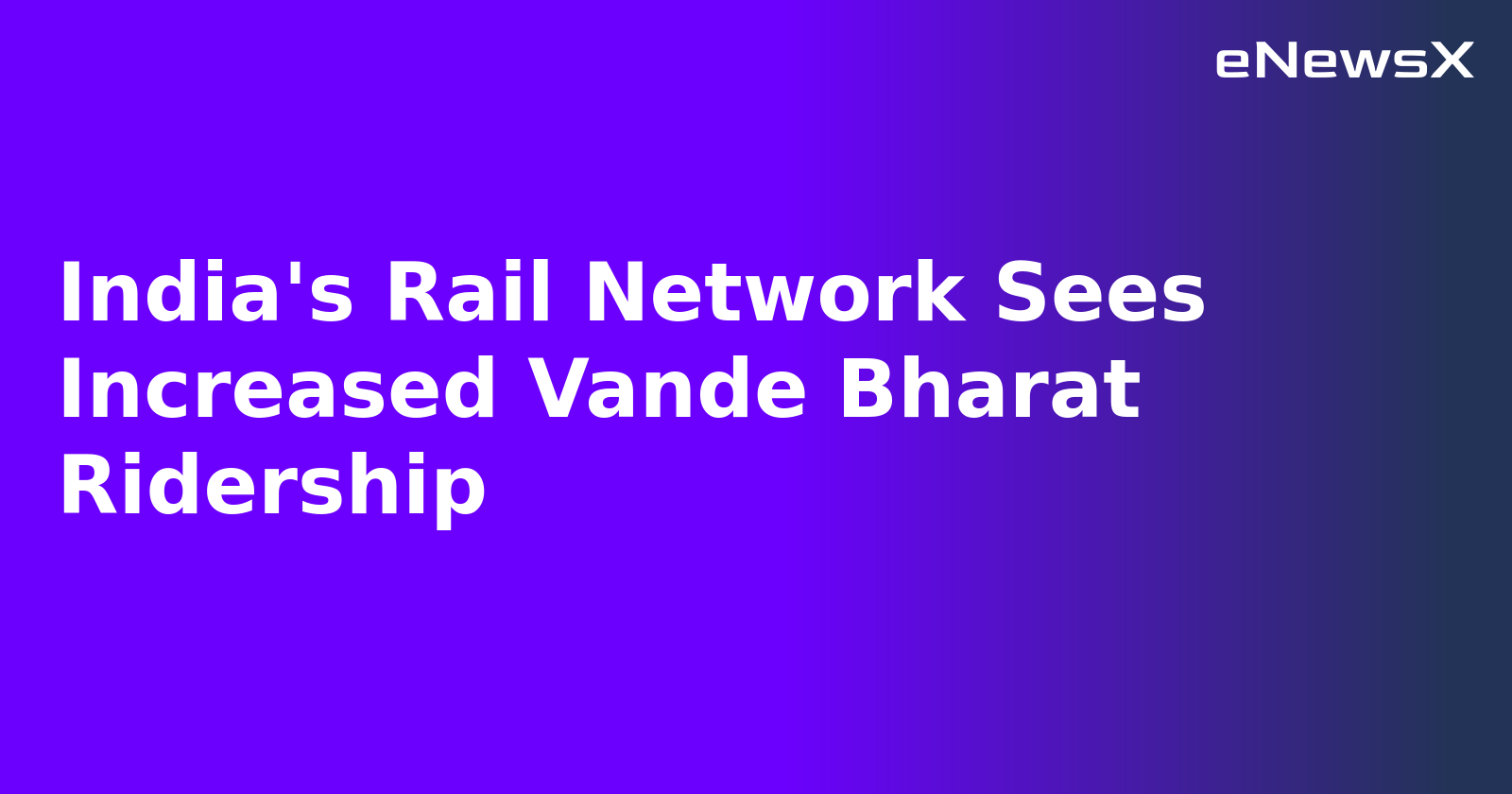 India's Rail Network Sees Increased Vande Bharat Ridership.webp