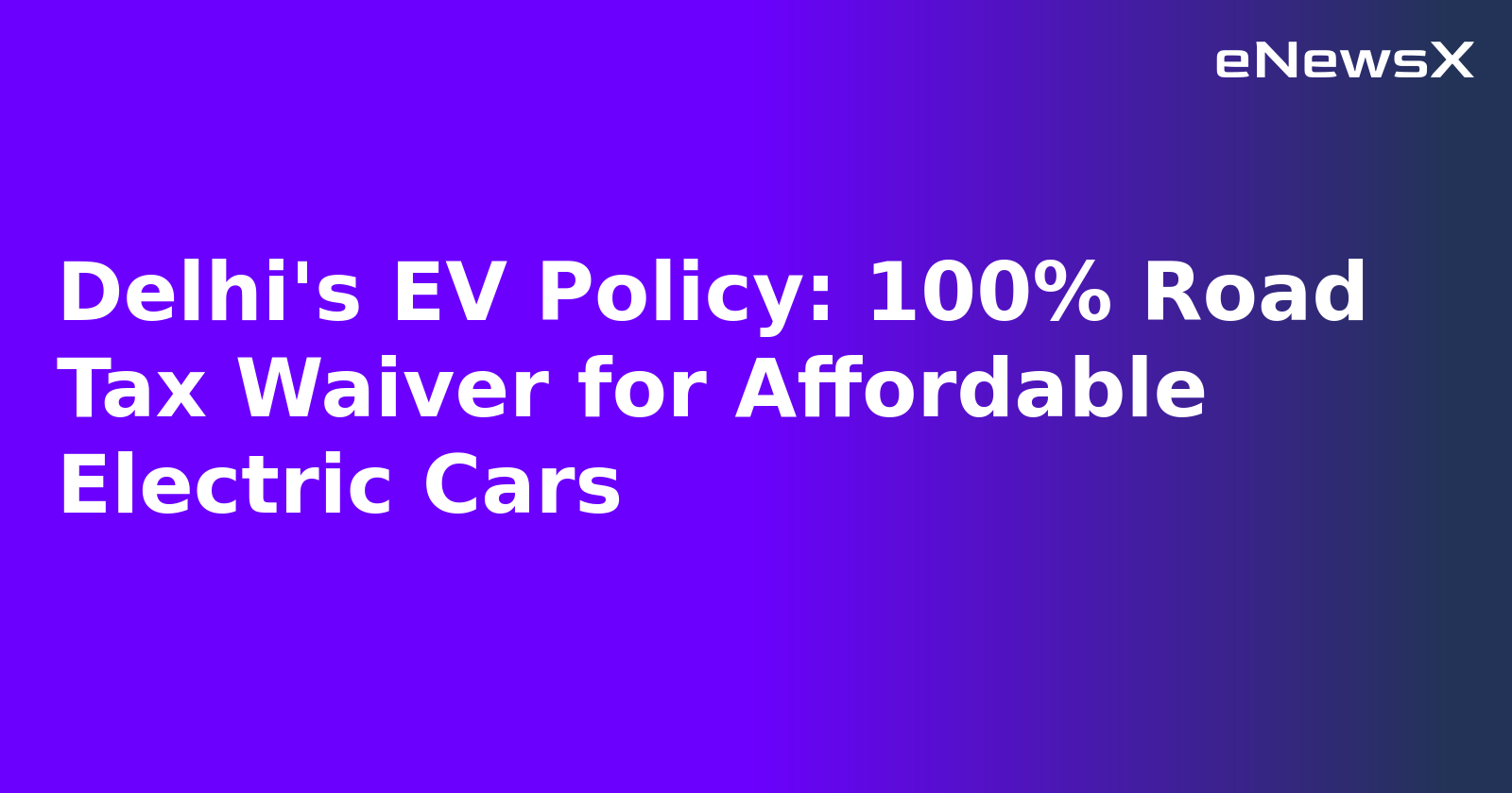 Delhi's EV Policy: 100% Road Tax Waiver for Affordable Electric Cars.webp