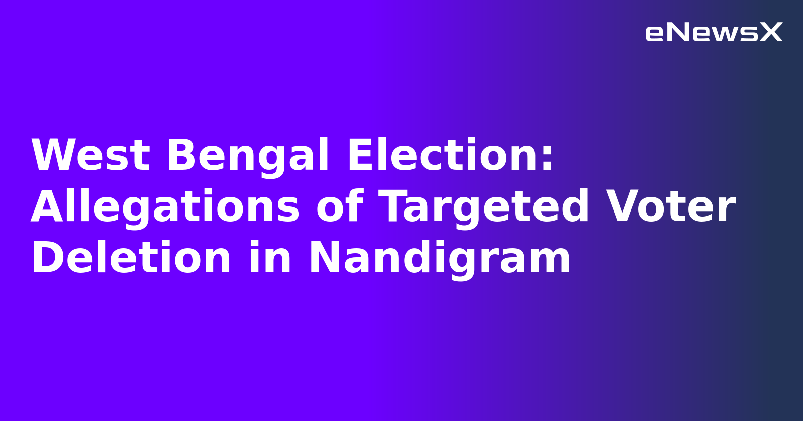 West Bengal Election: Allegations of Targeted Voter Deletion in Nandigram.webp