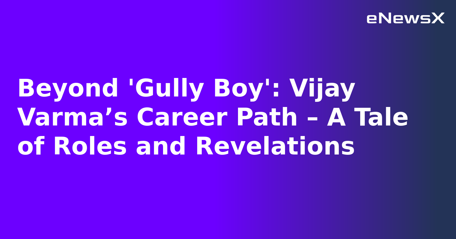 Beyond 'Gully Boy': Vijay Varma’s Career Path – A Tale of Roles and Revelations.webp