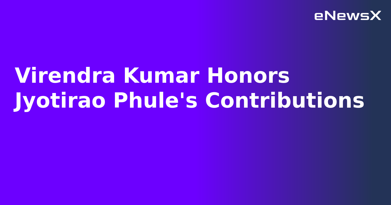 Virendra Kumar Honors Jyotirao Phule's Contributions.webp Virendra Kumar Honors Jyotirao Phule's Contributions.webp