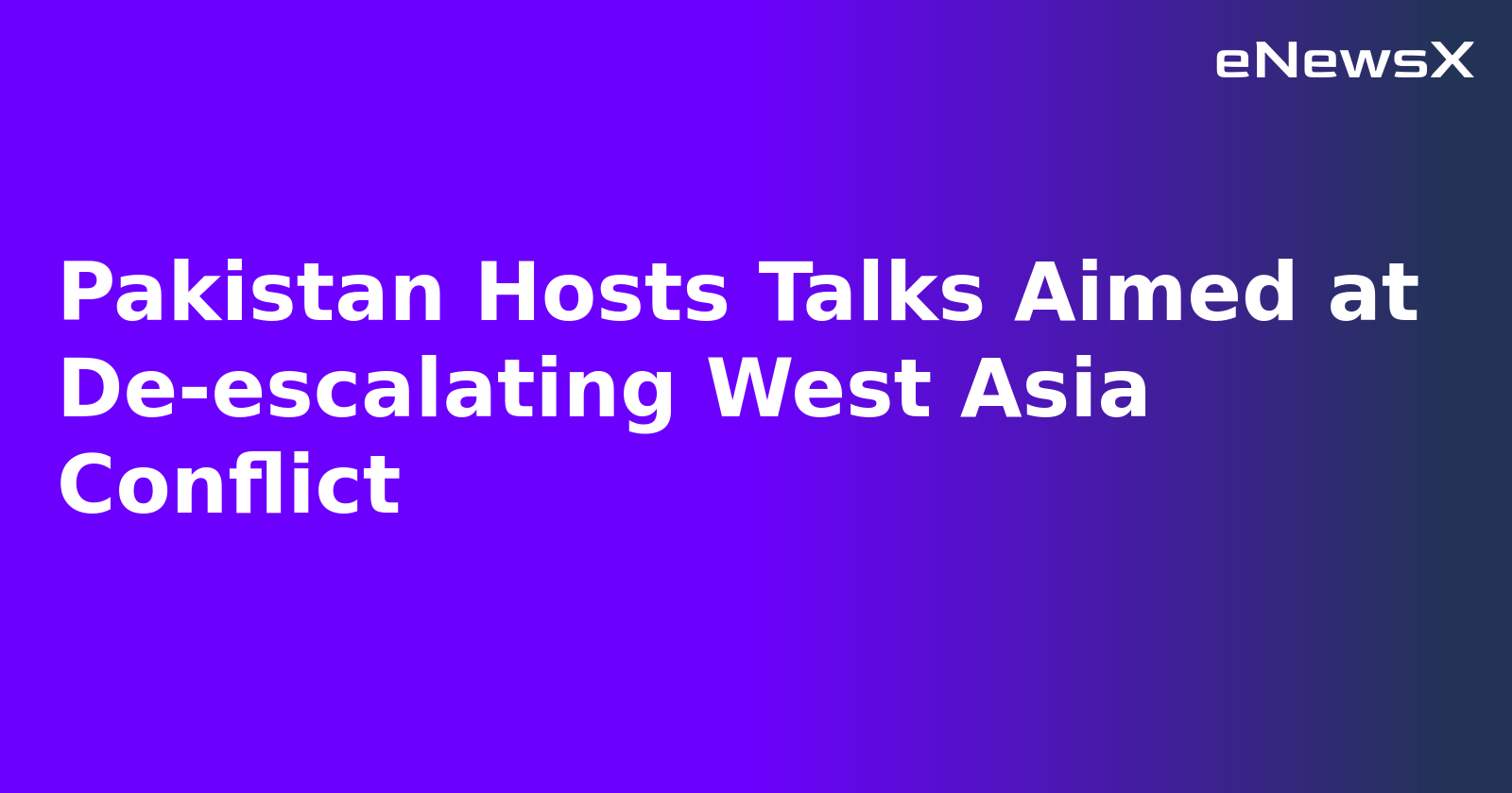 Pakistan Hosts Talks Aimed at De-escalating West Asia Conflict.webp Pakistan Hosts Talks Aimed at De-escalating West Asia Conflict.webp