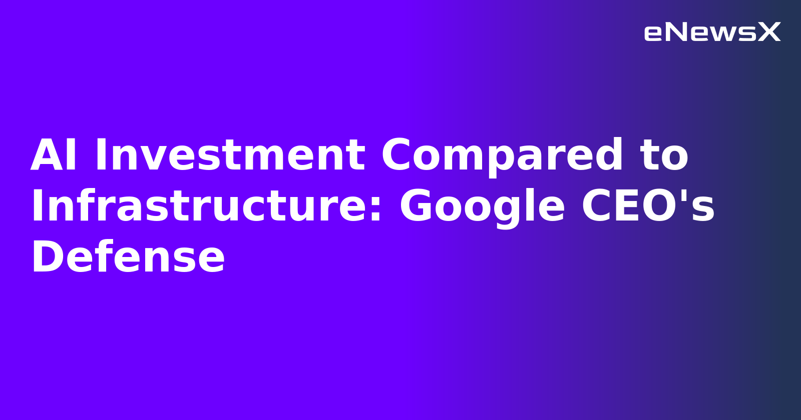 AI Investment Compared to Infrastructure: Google CEO's Defense.webp