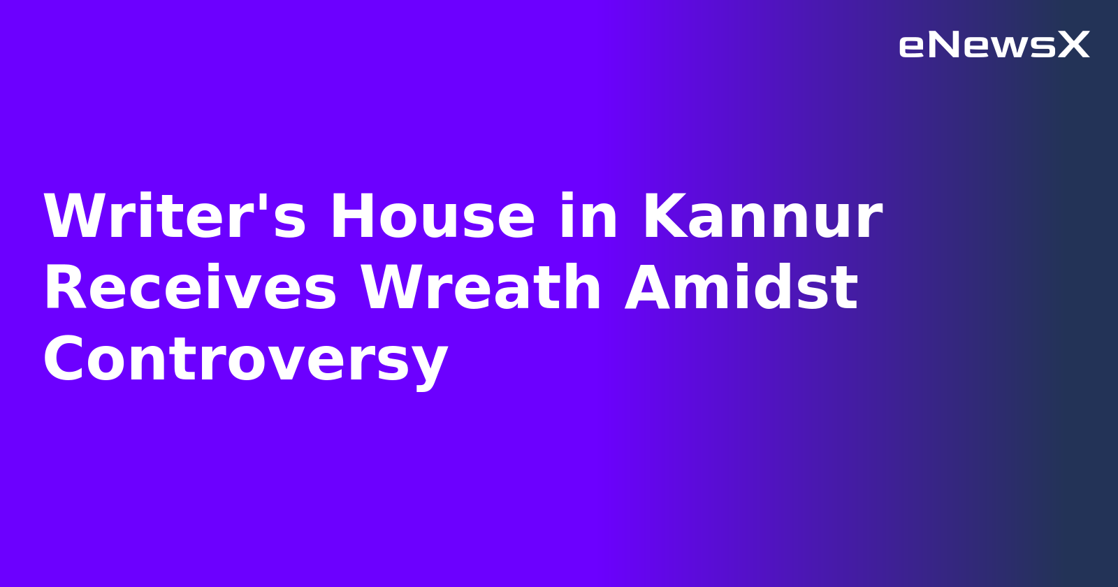 Writer's House in Kannur Receives Wreath Amidst Controversy