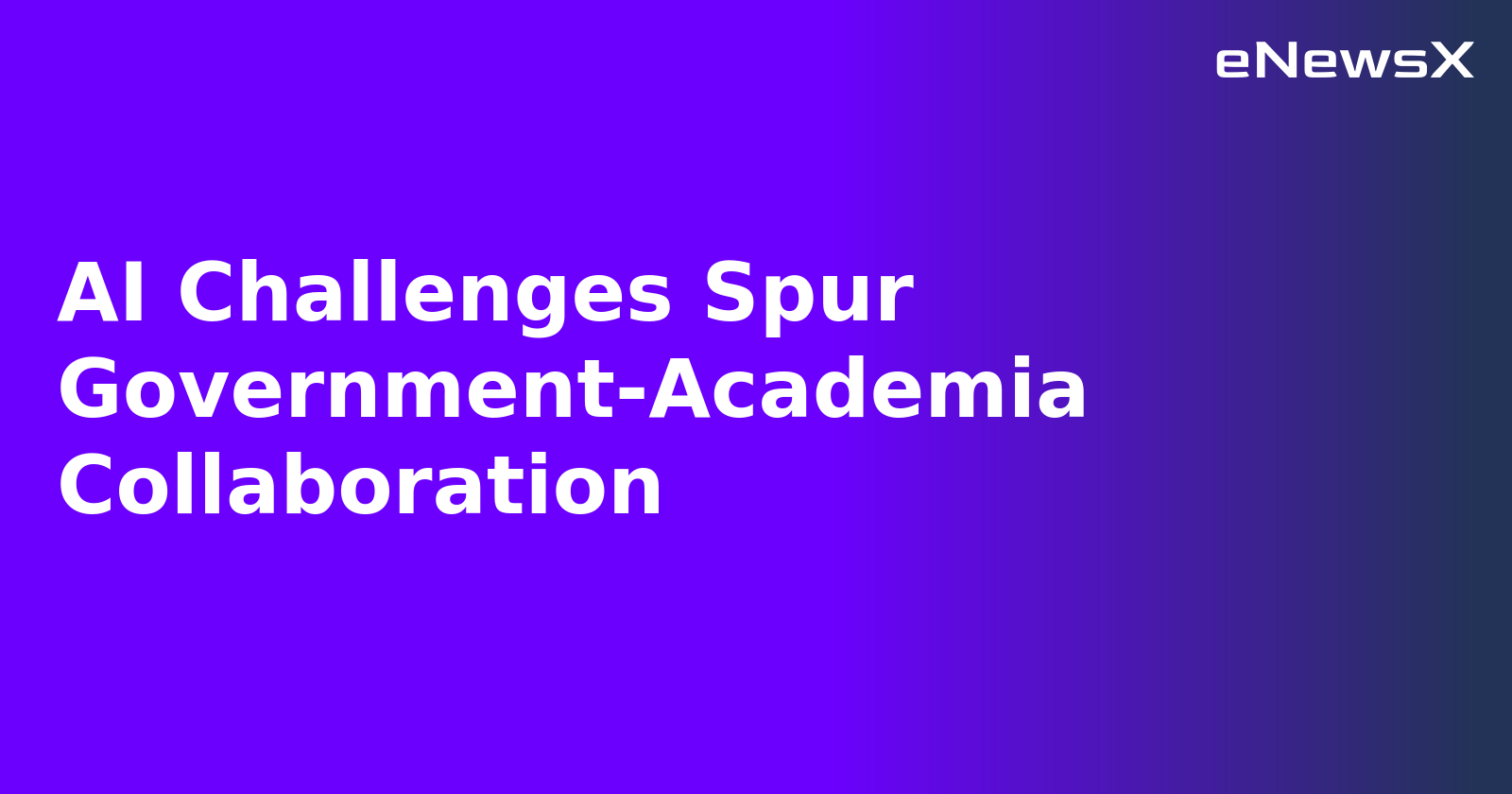 AI Challenges Spur Government-Academia Collaboration.webp