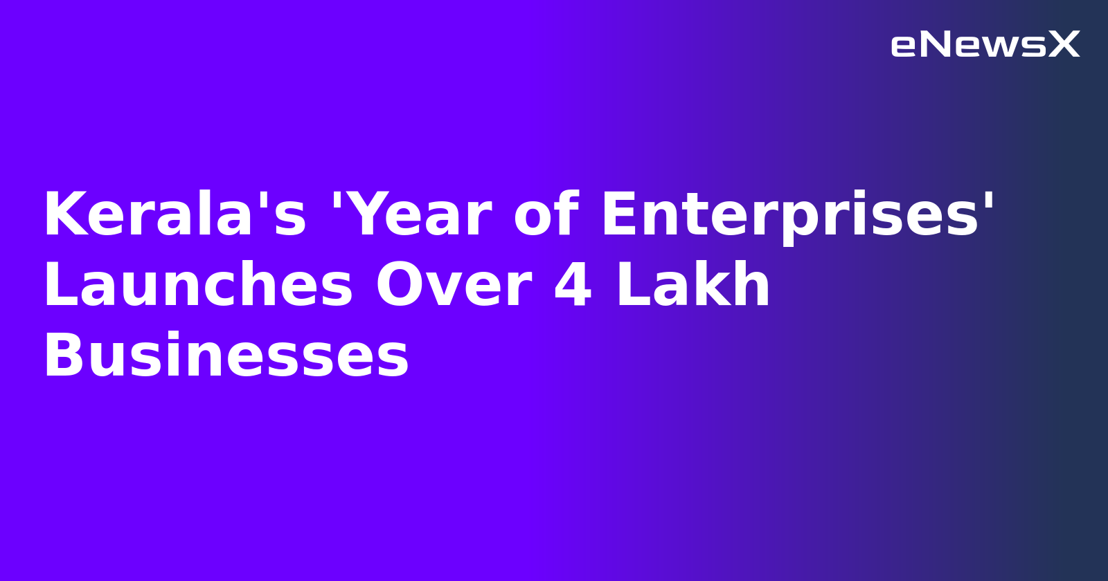 Kerala's 'Year of Enterprises' Launches Over 4 Lakh Businesses.webp