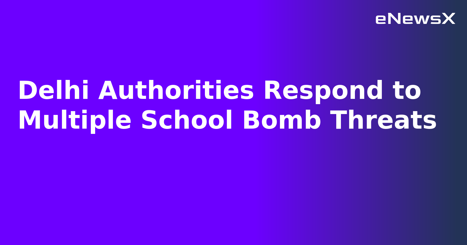 Delhi Authorities Respond to Multiple School Bomb Threats.webp