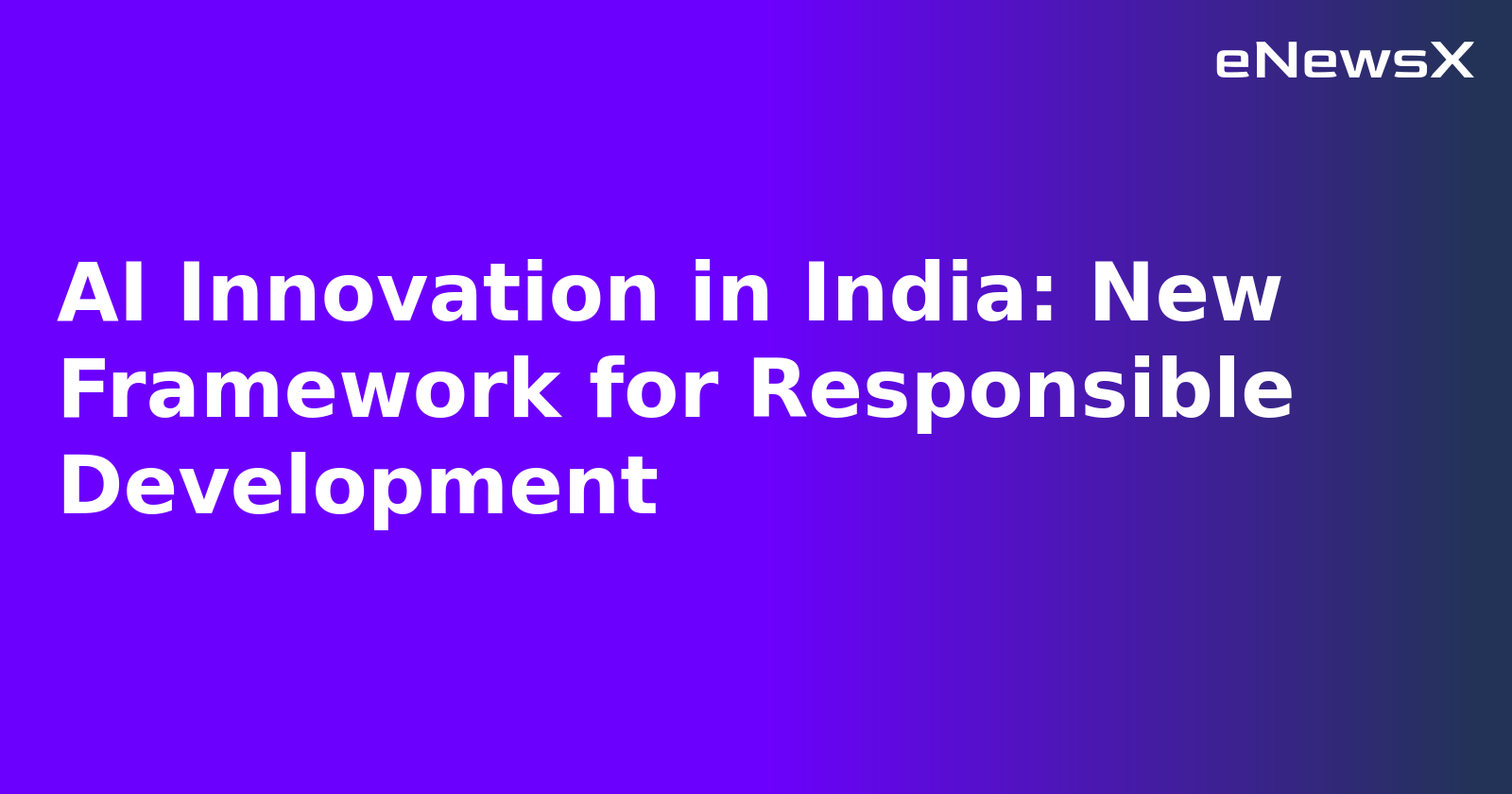 AI Innovation in India: New Framework for Responsible Development.webp
