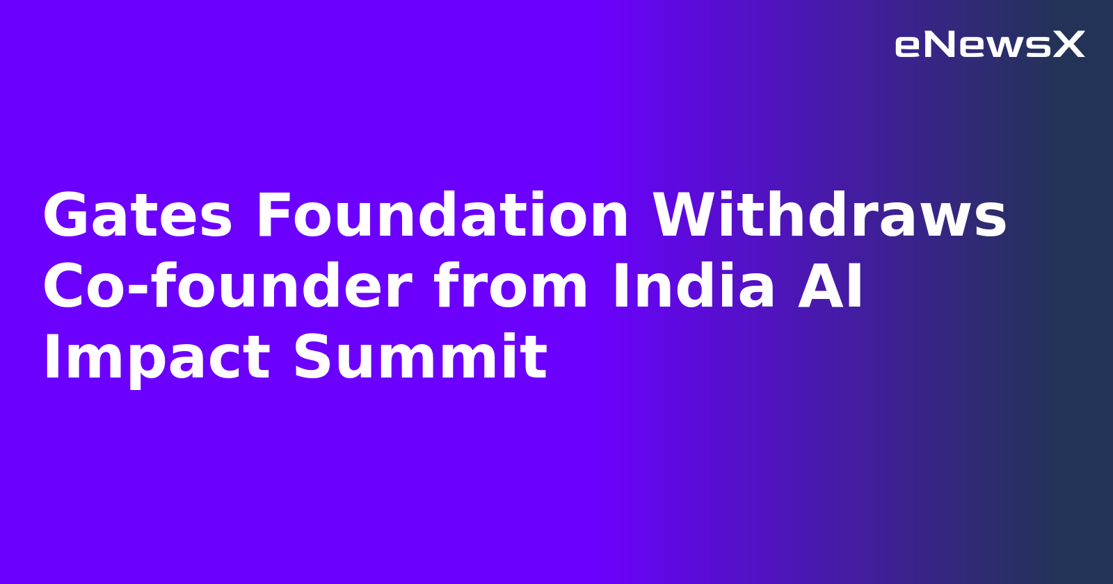 Gates Foundation Withdraws Co-founder from India AI Impact Summit.webp