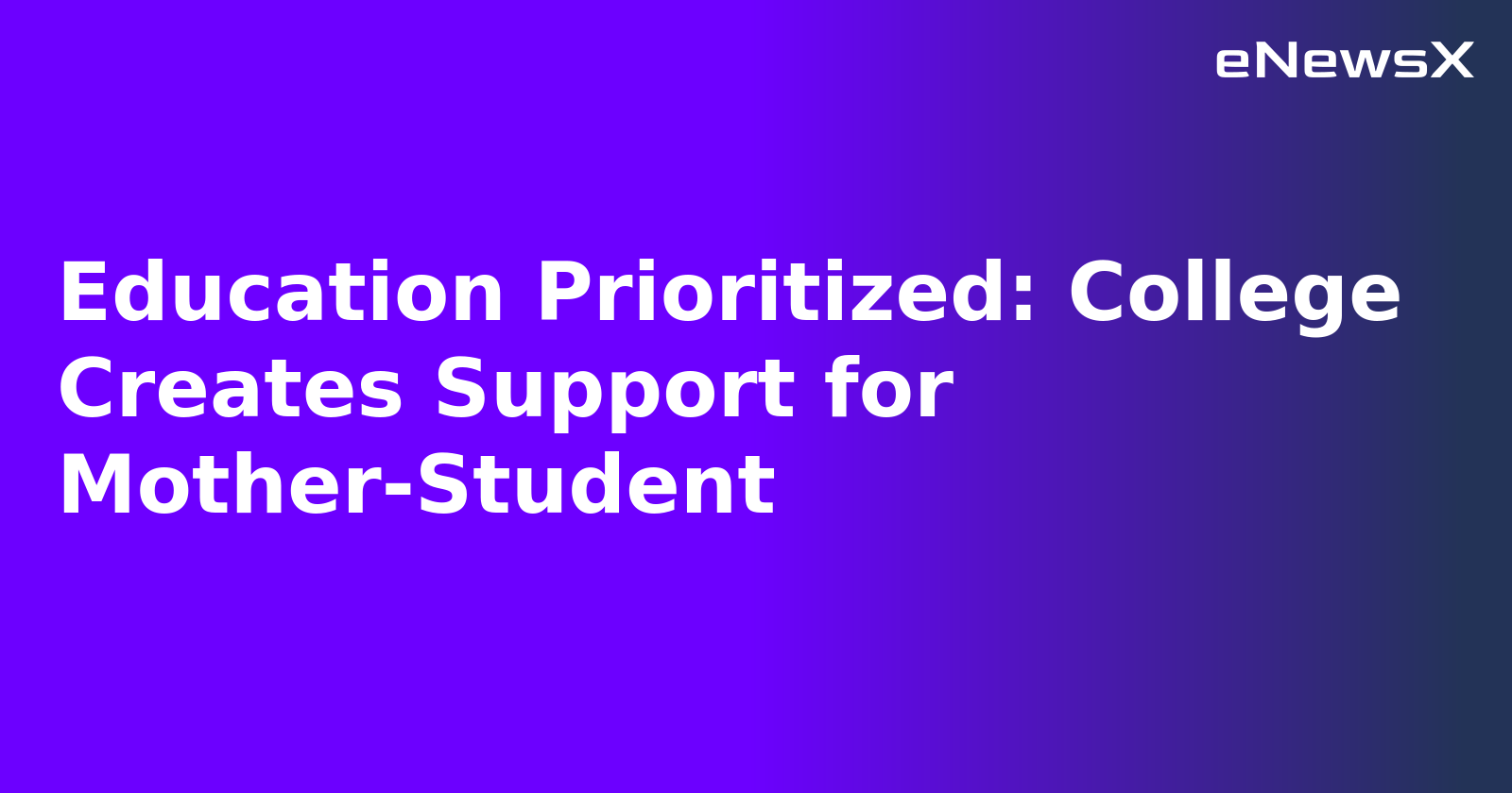 Education Prioritized: College Creates Support for Mother-Student.webp