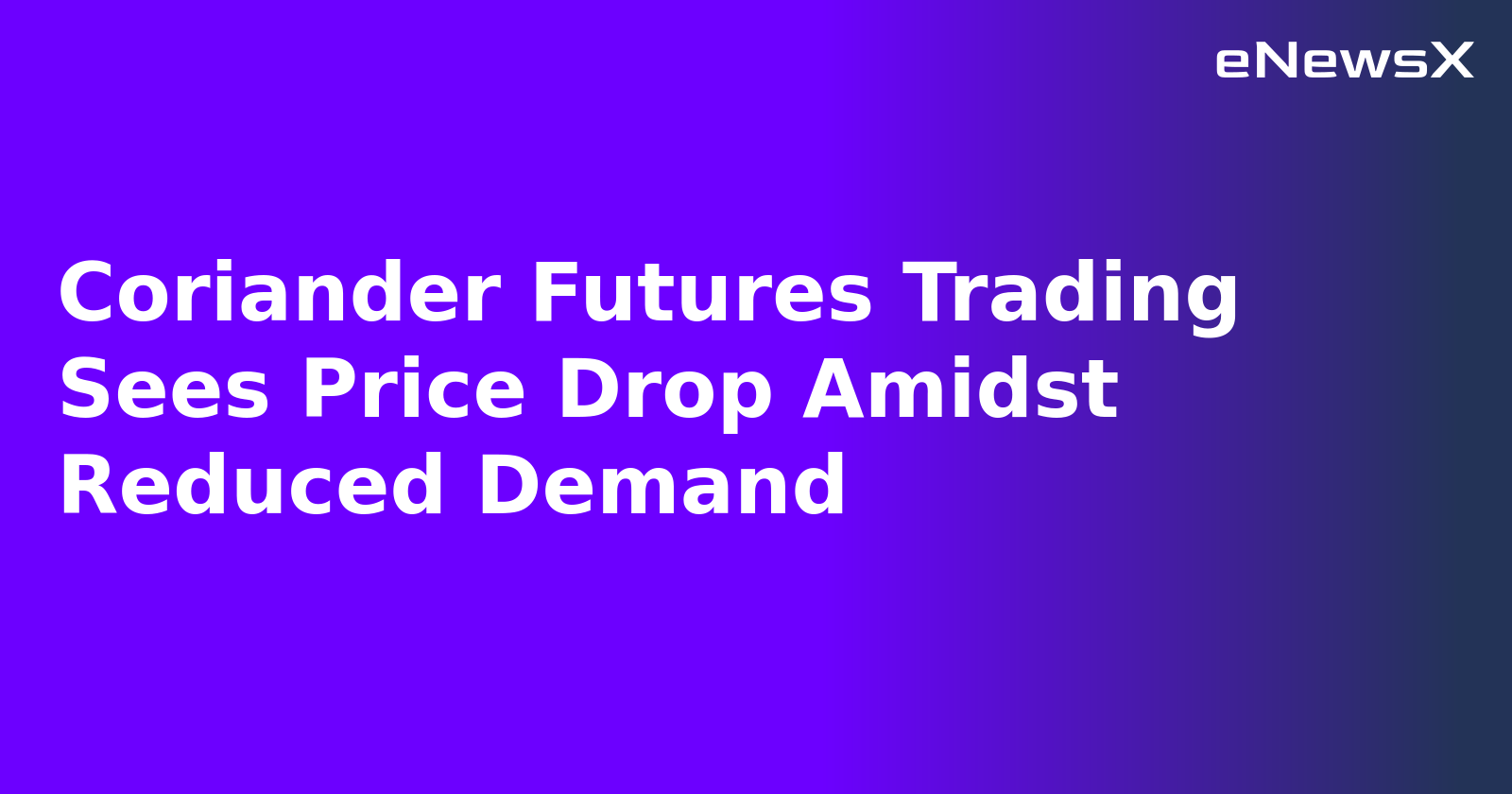Coriander Futures Trading Sees Price Drop Amidst Reduced Demand.webp Coriander Futures Trading Sees Price Drop Amidst Reduced Demand.webp