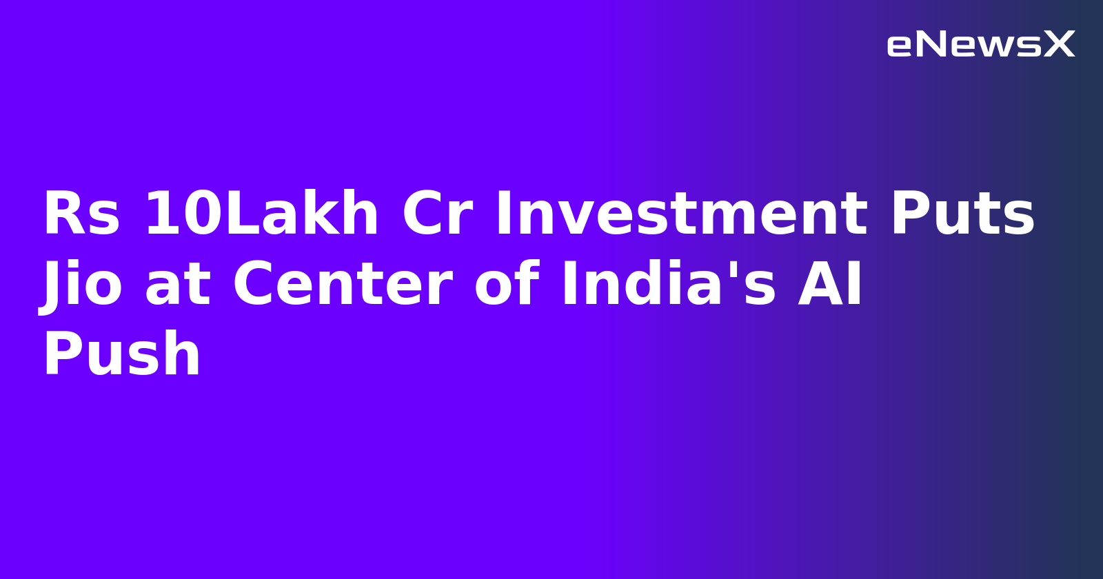 Rs 10Lakh Cr Investment Puts Jio at Center of India's AI Push.webp