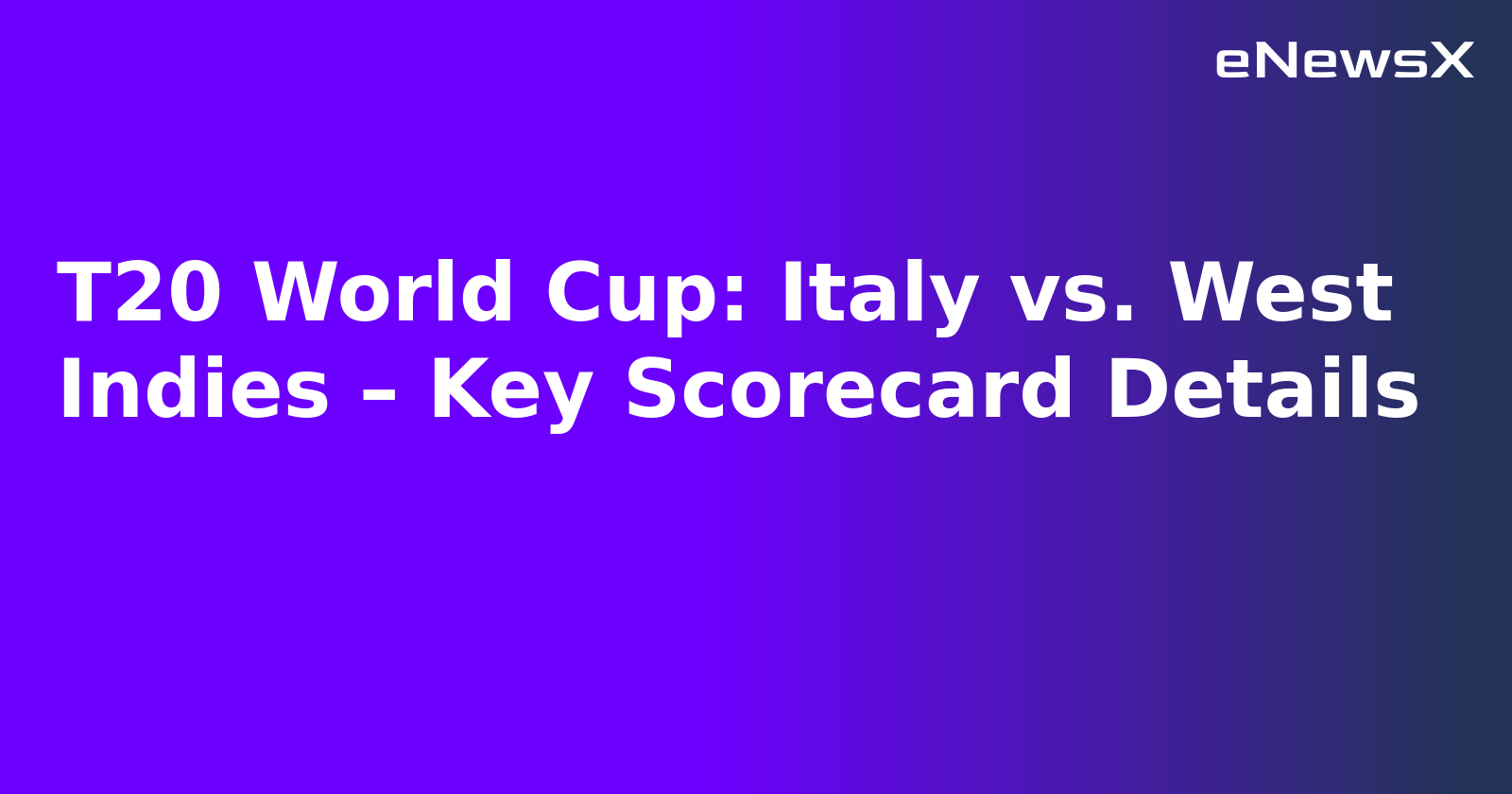 T20 World Cup: Italy vs. West Indies – Key Scorecard Details