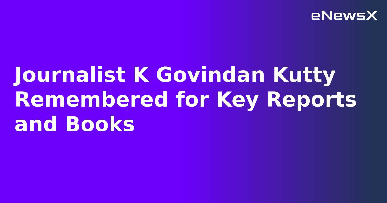 Journalist K Govindan Kutty Remembered for Key Reports and Books.webp