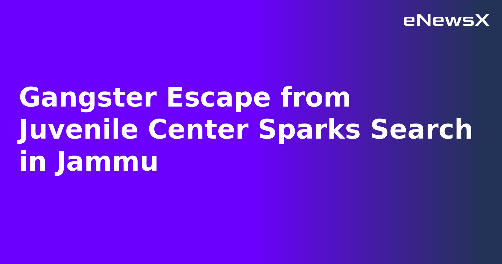 Gangster Escape from Juvenile Center Sparks Search in Jammu.webp