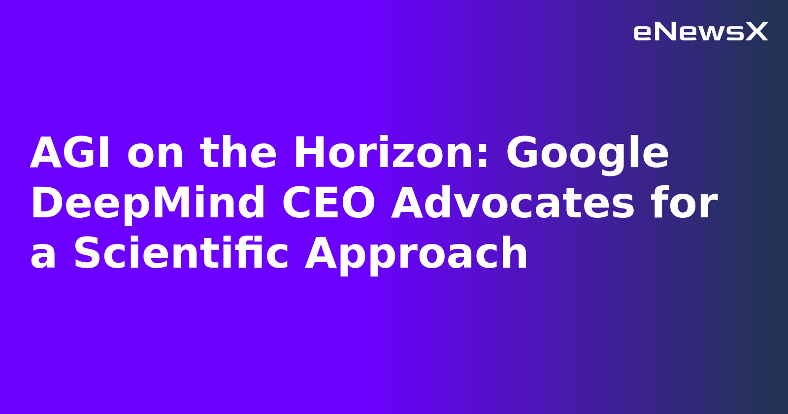 AGI on the Horizon: Google DeepMind CEO Advocates for a Scientific Approach.webp