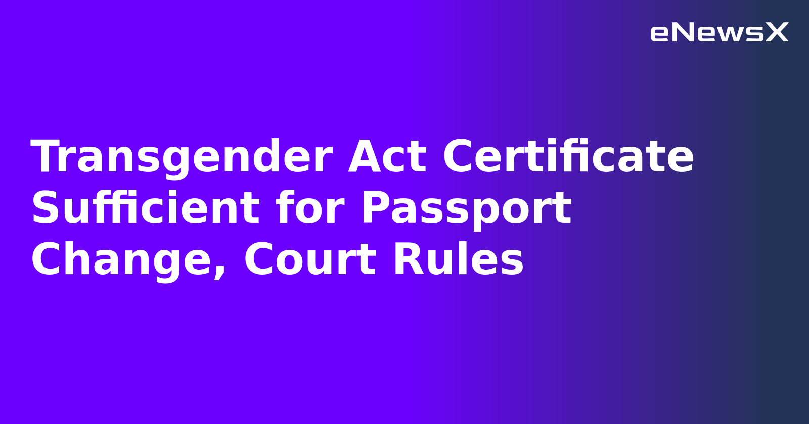 Transgender Act Certificate Sufficient for Passport Change, Court Rules.webp