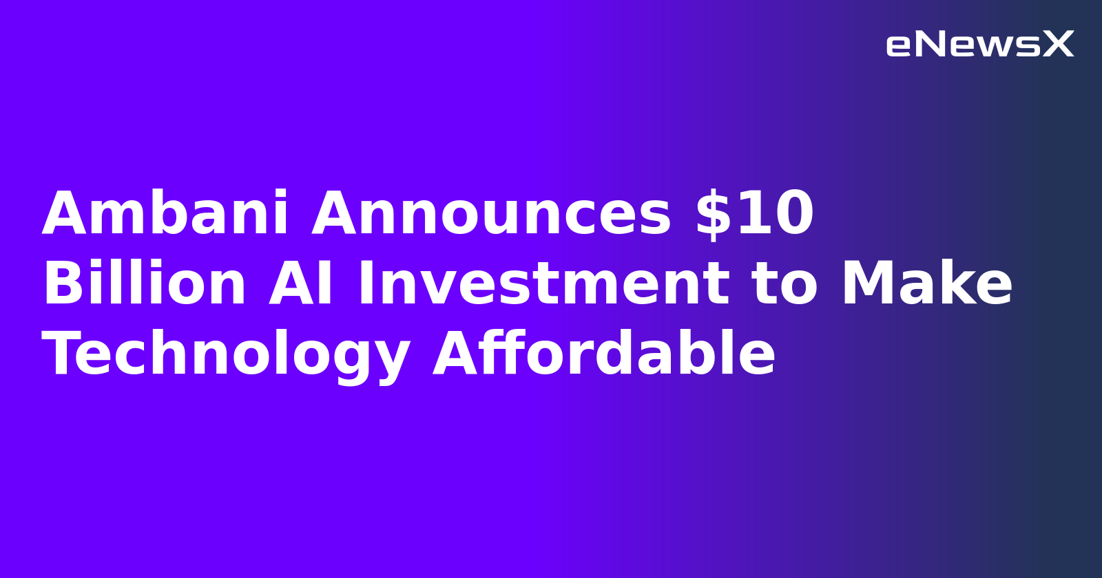 Ambani Announces $10 Billion AI Investment to Make Technology Affordable.webp