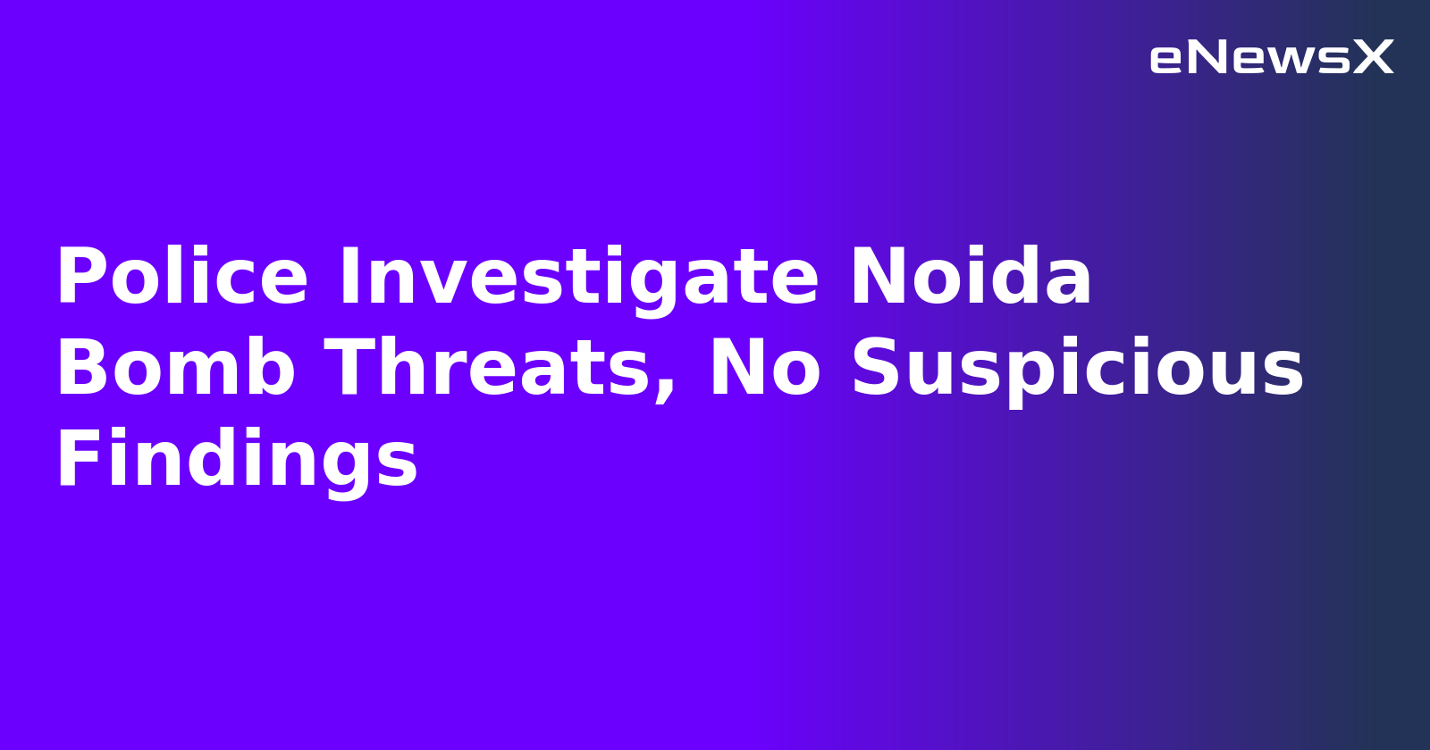Police Investigate Noida Bomb Threats, No Suspicious Findings.webp