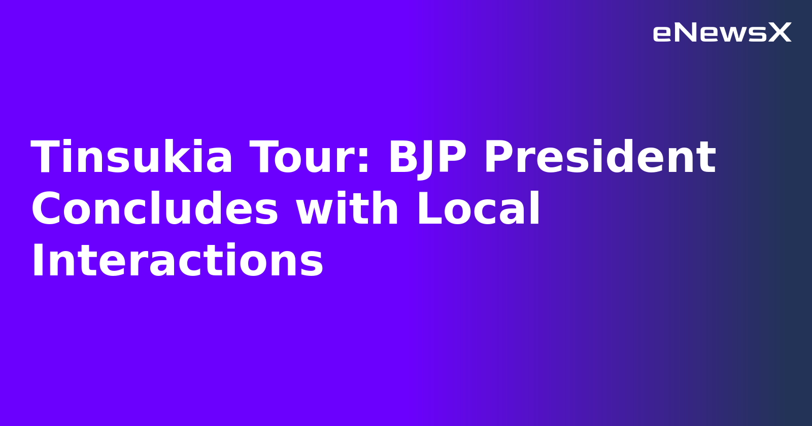 Tinsukia Tour: BJP President Concludes with Local Interactions.webp