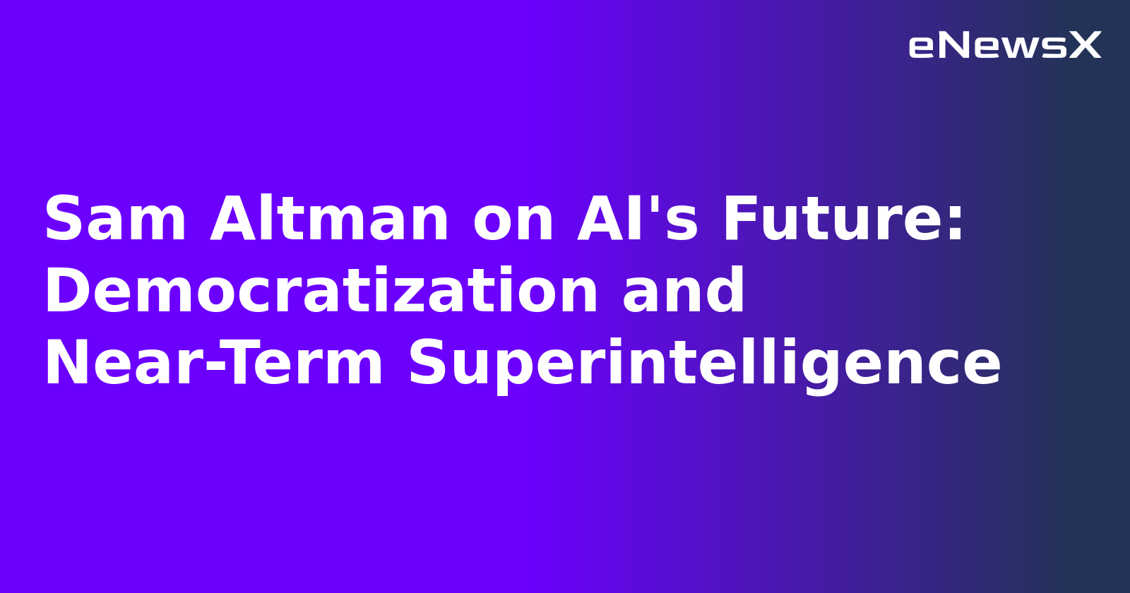 Sam Altman on AI's Future: Democratization and Near-Term Superintelligence.webp