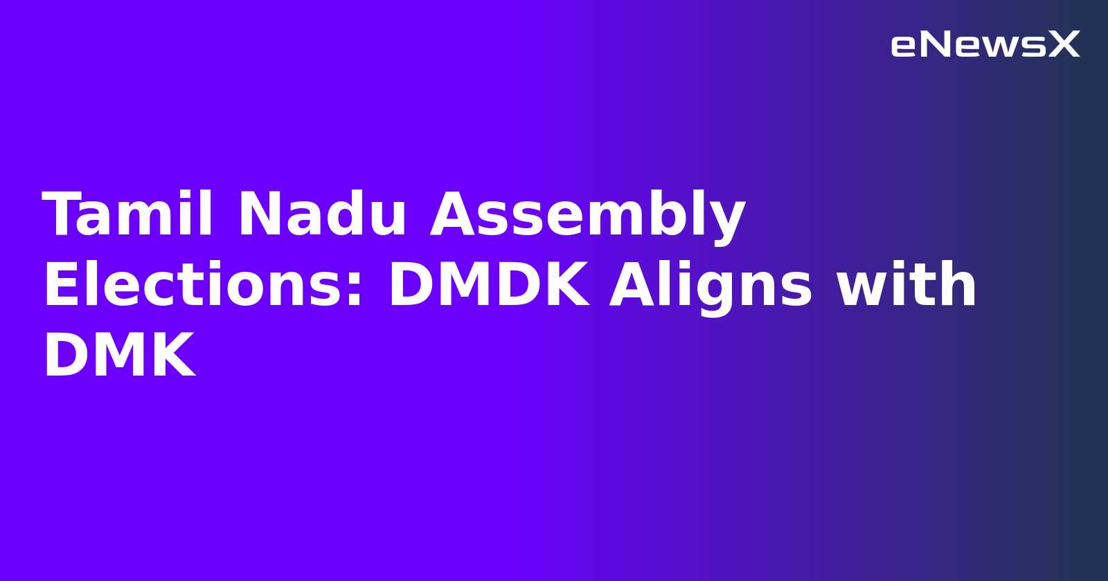 Tamil Nadu Assembly Elections: DMDK Aligns with DMK.webp