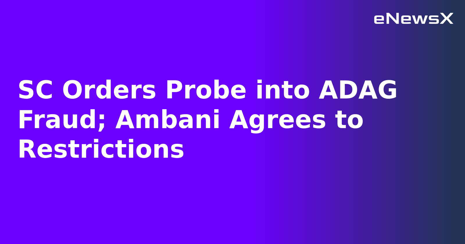 SC Orders Probe into ADAG Fraud; Ambani Agrees to Restrictions.webp