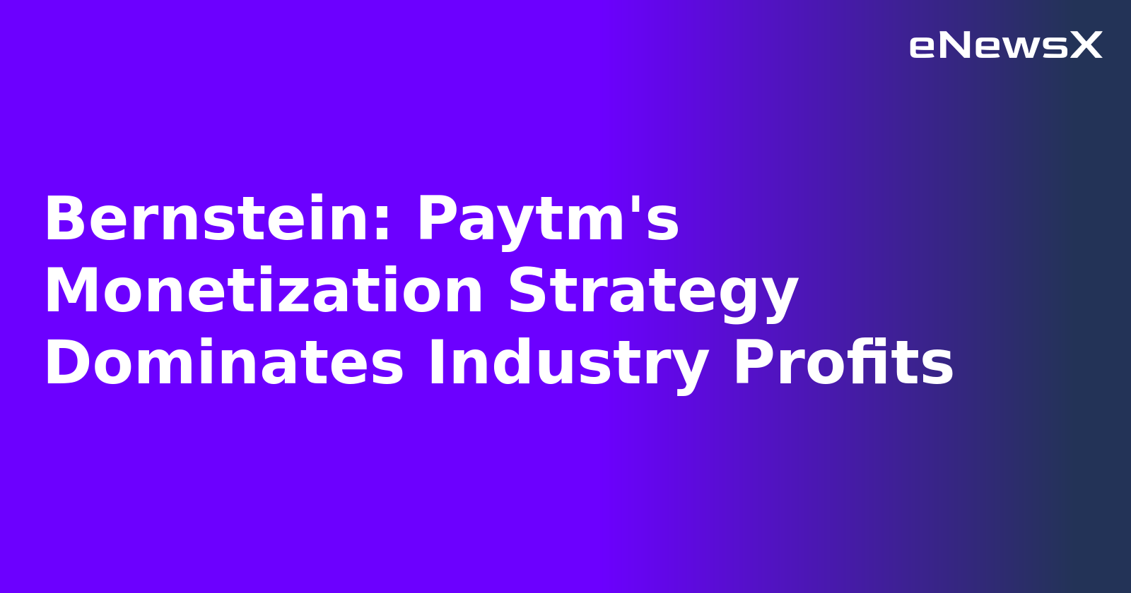 Bernstein: Paytm's Monetization Strategy Dominates Industry Profits.webp