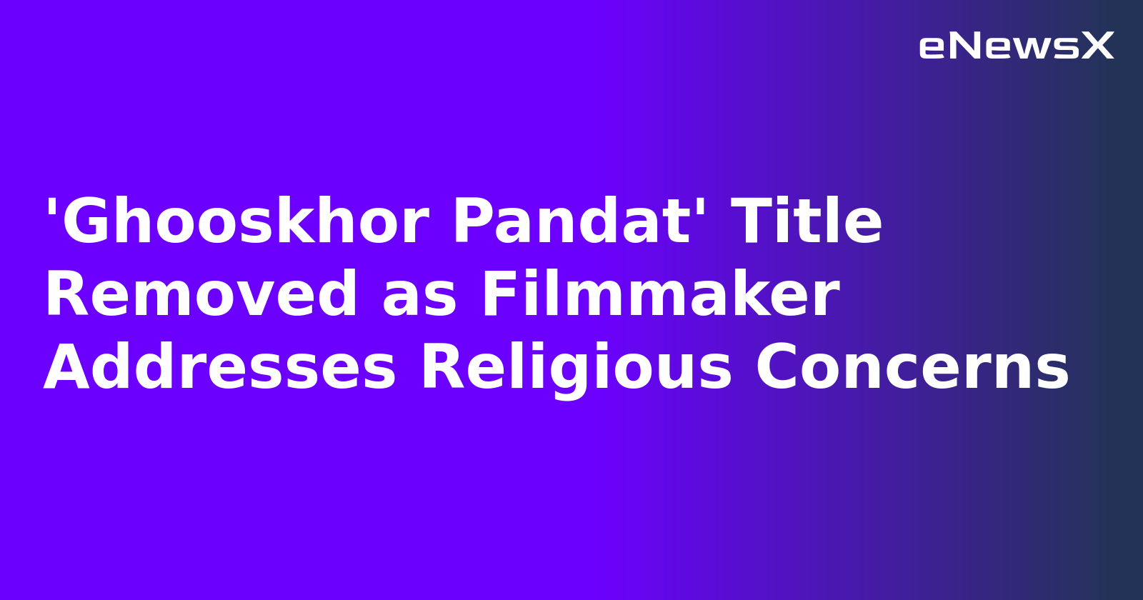 'Ghooskhor Pandat' Title Removed as Filmmaker Addresses Religious Concerns.webp